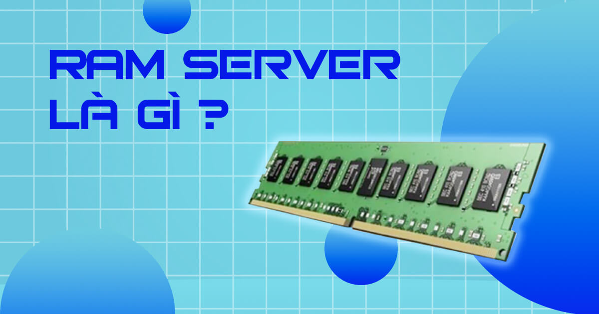 Ram Server là gì? Ram Server gì khác Ram PC?